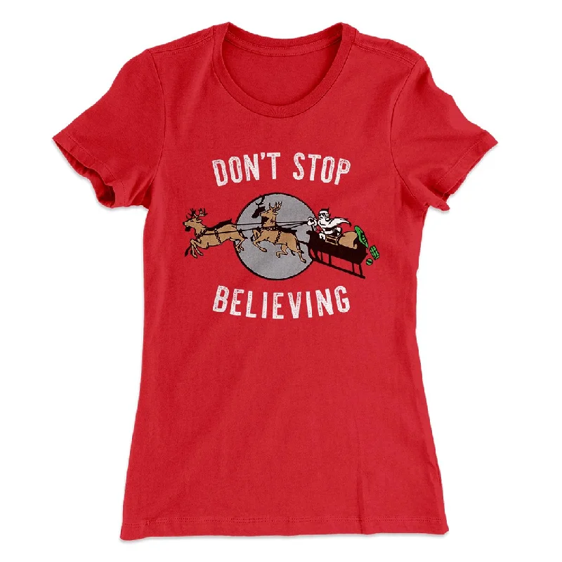 Don't Stop Believing Women's T-Shirt