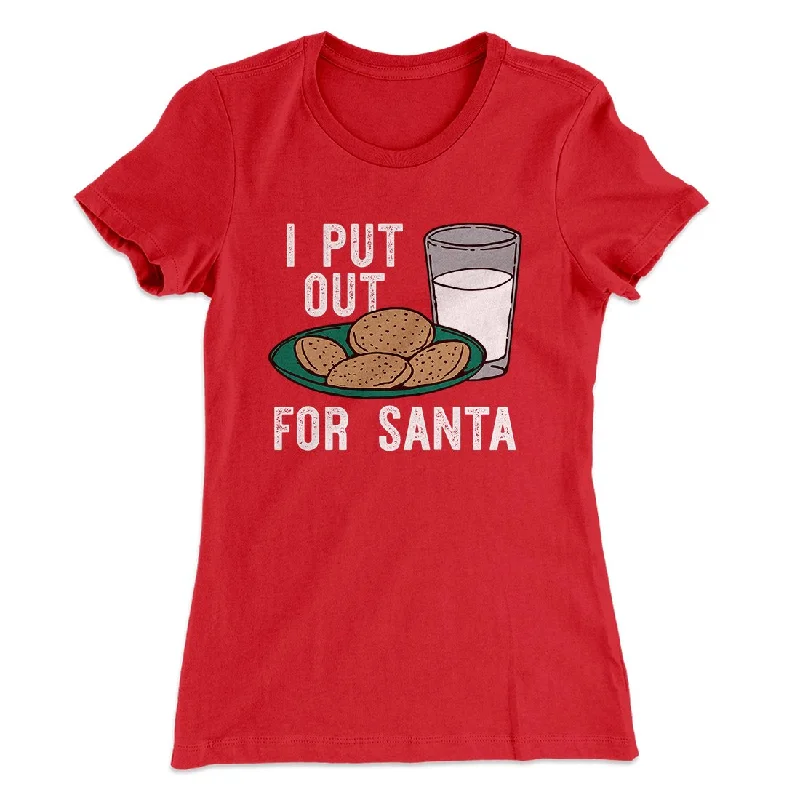 I Put Out for Santa Women's T-Shirt