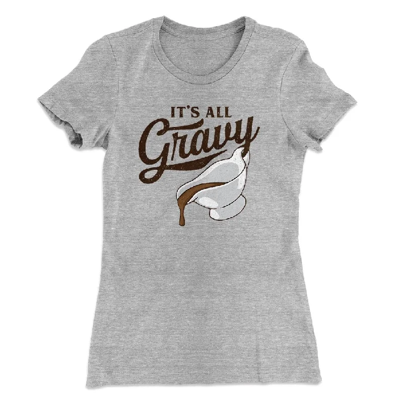 It's All Gravy Funny Thanksgiving Women's T-Shirt