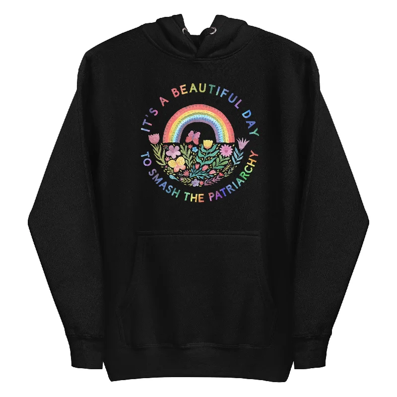 It's A Beautiful Day To Smash The Patriarchy -- Hoodie