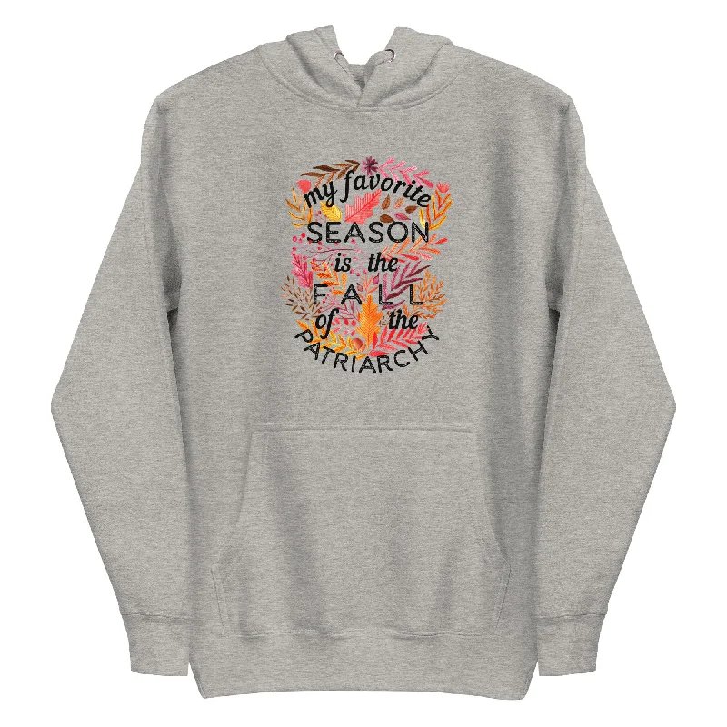 My Favorite Season Is The Fall Of The Patriarchy -- Hoodie