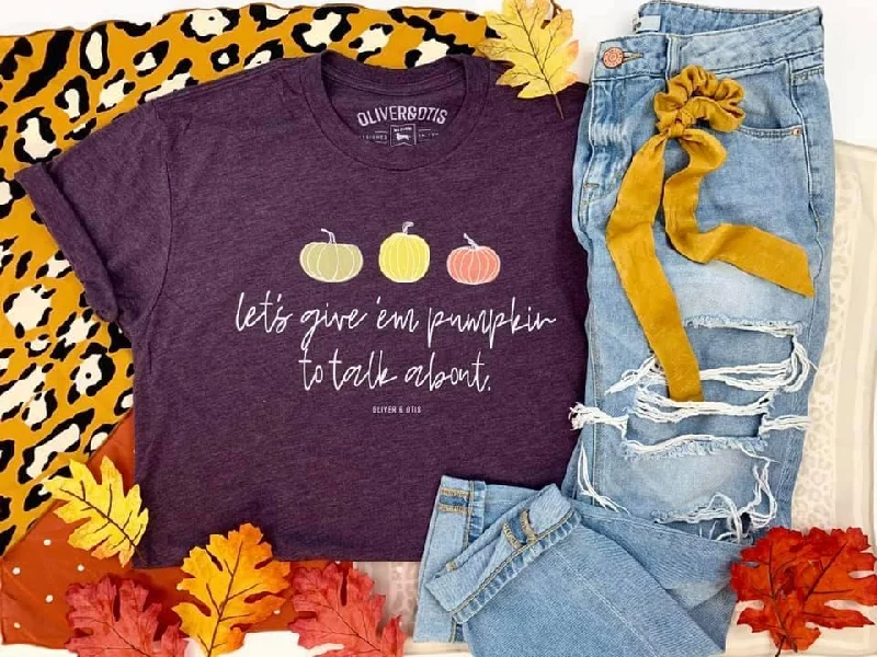 Let's Give 'Em Pumpkin to Talk About Graphic Tee Shirt